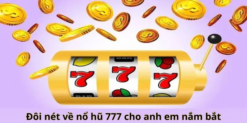 Siêu nổ hũ 777 là gì?